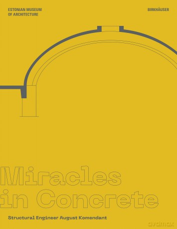 Miracles in Concrete: Structural Engineer August Komendant [KSIĄŻKA]