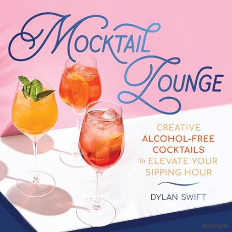 Mocktail Lounge: Creative Alcohol-Free Cocktails to Elevate Your Sipping Hour [KSIĄŻKA]