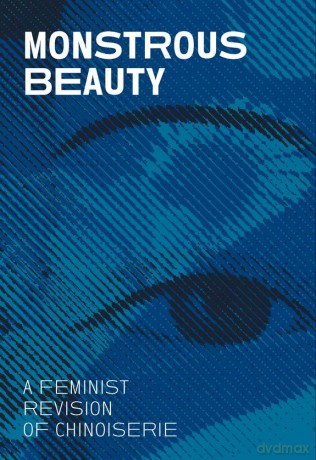 Monstrous Beauty: A Feminist Revision of Chinoiserie [KSIĄŻKA]