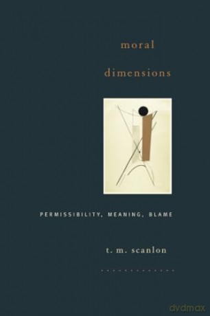 Moral Dimensions: Permissibility, Meaning, Blame [KSIĄŻKA]