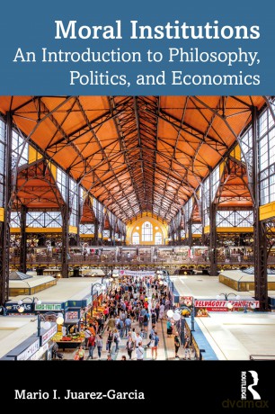 Moral Institutions: An Introduction to Philosophy, Politics, and Economics [KSIĄŻKA]
