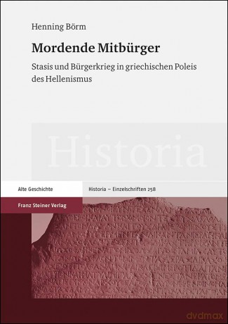 Mordende Mitburger: Stasis Und Burgerkrieg in Griechischen Poleis Des Hellenismus: 258 [KSIĄŻKA]