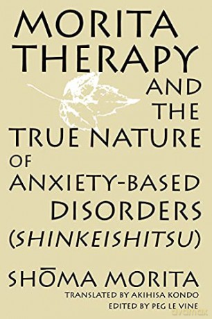 Morita Therapy and the True Nature of Anxiety-Based Disorders: Shinkeishitsu [KSIĄŻKA]