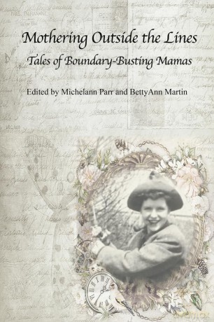 Mothering Outside the Lines:: Tales of Boundary Busting Mamas [KSIĄŻKA]