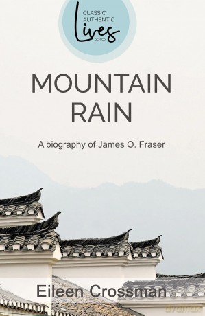 Mountain Rain: A New Biography of James O. Fraser [KSIĄŻKA]