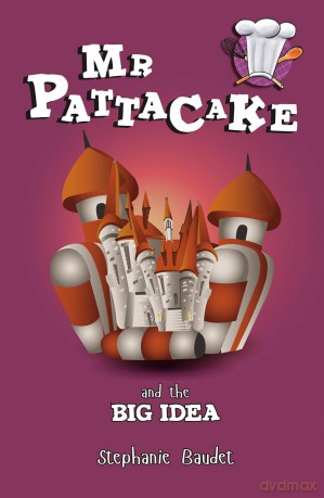 Mr Pattacake and the Big Idea: 1 [KSIĄŻKA]