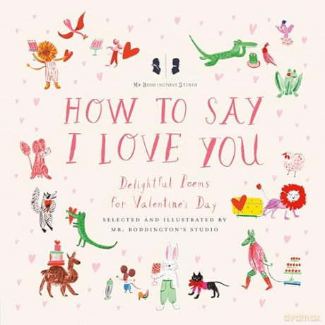 Mr. Boddington's Studio: How to Say I Love You: Delightful Poems for Valentine's Day [KSIĄŻKA]