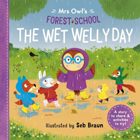Mrs Owl's Forest School: The Wet Welly Day [KSIĄŻKA]