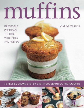 Muffins: Irresistible Creations to Share with Family and Friends [KSIĄŻKA]