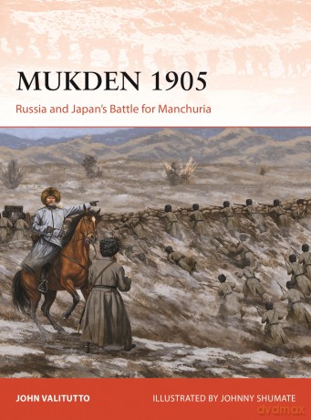 Mukden 1905: Russia and Japan's Battle for Manchuria: 413 [KSIĄŻKA]