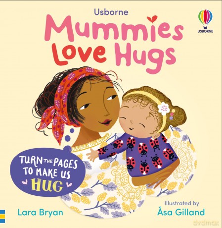 Mummies Love Hugs: An Interactive Picture Book Celebrating the Power of Hugs, Love, and the Special Bond Between Mother and Child [KSIĄŻKA]