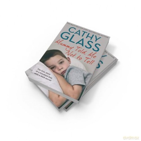 Mummy Told Me Not to Tell: The true story of a troubled boy with a dark secret, new fostering memoir from bestseller Cathy Glass [KSIĄŻKA]