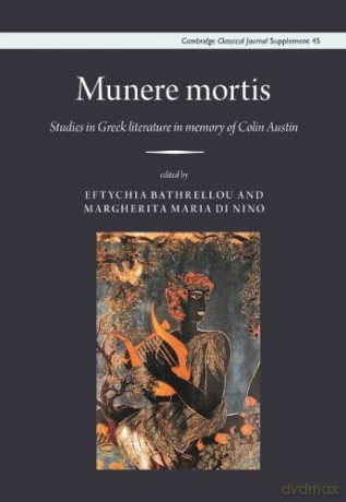 Munere Mortis: Studies in Greek Literature in Memory of Colin Austin: 45 [KSIĄŻKA]