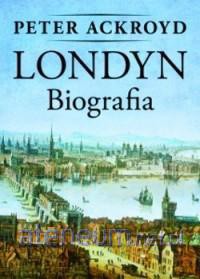Londyn. Biografia - Peter Ackroyd [KSIĄŻKA]
