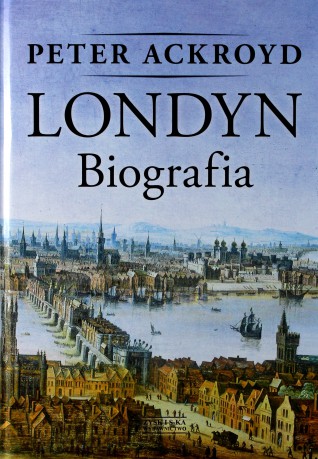 Londyn. Biografia - Peter Ackroyd [KSIĄŻKA]