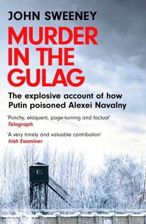 Murder in the Gulag: The explosive account of how Putin poisoned Alexei Navalny [KSIĄŻKA]