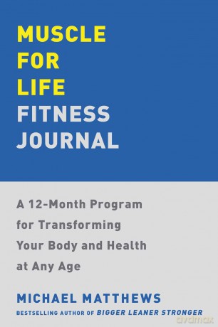 Muscle for Life Fitness Journal: A 12-Month Program for Transforming Your Body and Health at Any Age [KSIĄŻKA]