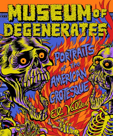 Museum of Degenerates: Portraits of the American Grotesque [KSIĄŻKA]