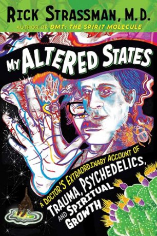 My Altered States: A Doctor's Extraordinary Account of Trauma, Psychedelics, and Spiritual Growth [KSIĄŻKA]