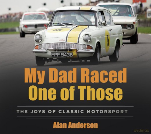 My Dad Raced One of Those: The Joys of Classic Motorsport [KSIĄŻKA]