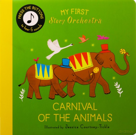 My First Story Orchestra: Carnival of the Animals: Press the buttons to hear 6 sounds [KSIĄŻKA]