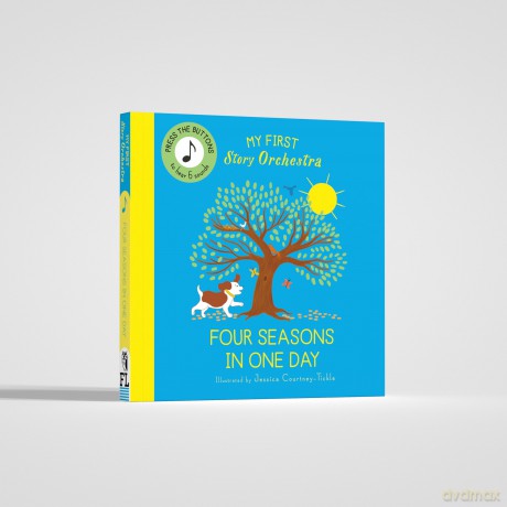 My First Story Orchestra: The Four Seasons in One Day: Press the buttons to hear 6 sounds [KSIĄŻKA]