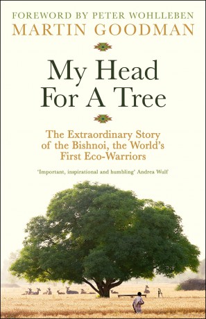 My Head For A Tree: The Extraordinary Story of the Bishnoi, the World's First Eco-Warriors [KSIĄŻKA]