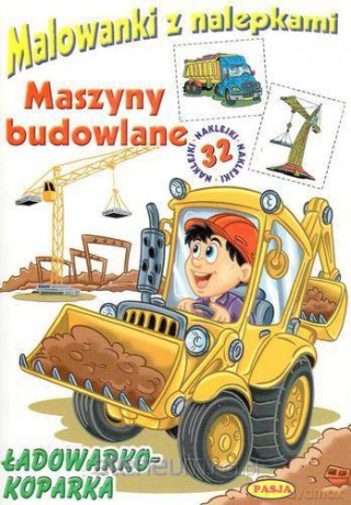 Malowanki z nalepkami - Maszyny budowlane [KSIĄŻKA]