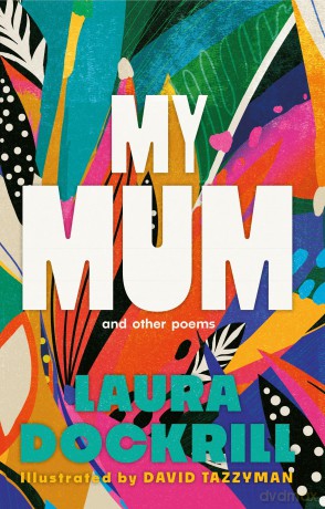 My Mum and Other Poems: the perfect Mother's Day gift, celebrating the wonder of mums [KSIĄŻKA]