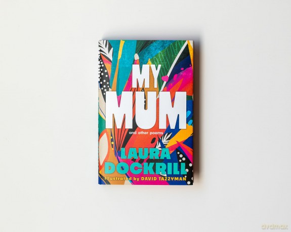 My Mum and Other Poems: the perfect Mother's Day gift, celebrating the wonder of mums [KSIĄŻKA]