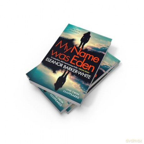 My Name Was Eden: 'A compulsive, didn't-see-it-coming thriller' -ABIGAIL DEAN. 2025's gripping high-concept book-club mystery crime novel about motherhood, identity and dark family secrets [KSIĄŻKA]