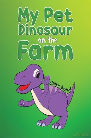 My Pet Dinosaur on the Farm [KSIĄŻKA]