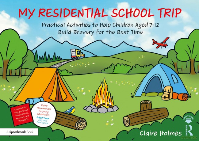 My Residential School Trip: Practical Activities to Help Children Aged 7-12 Build Bravery for the Best Time [KSIĄŻKA]