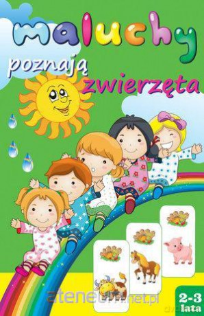 Maluchy poznają zwierzęta [KSIĄŻKA]