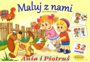 Maluj z nami - Ania i Piotruś + 32 naklejki [KSIĄŻKA]