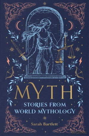 Myth: Stories from World Mythology [KSIĄŻKA]