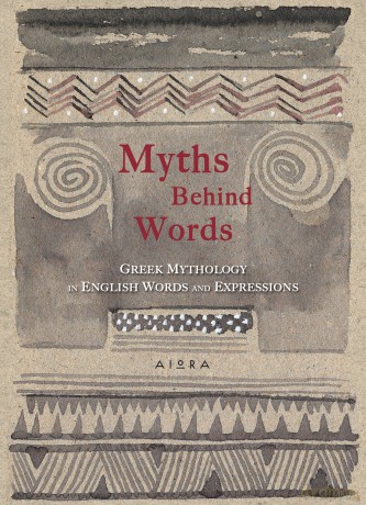 Myths Behind Words: Greek Mythology In English Words and Expressions [KSIĄŻKA]