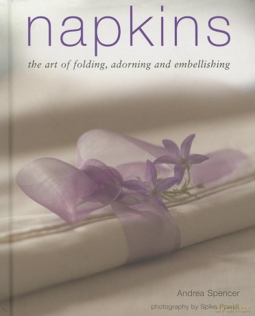 Napkins: The Art of Folding, Adorning and Embellishing [KSIĄŻKA]