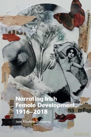 Narrating Irish Female Development, 1916 2018 [KSIĄŻKA]