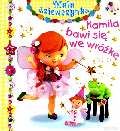 Mała dziewczynka - Kamila bawi się we wróżkę [KSIĄŻKA]