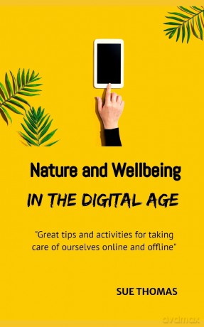 Nature and Wellbeing in the Digital Age: How to feel better without logging off [KSIĄŻKA]