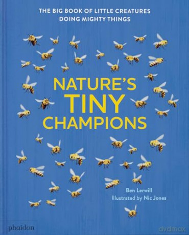 Nature's Tiny Champions: The Big Book of Little Creatures Doing Mighty Things [KSIĄŻKA]