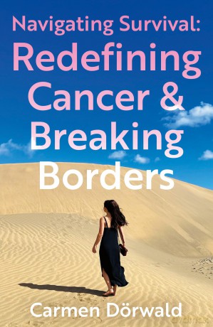 Navigating Survival: Redefining Cancer and Breaking Borders [KSIĄŻKA]