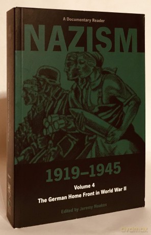 Nazism 1919-1945, Volume Four: The German Home Front in World War II - A Documentary Reader: Vol. 4 [KSIĄŻKA]