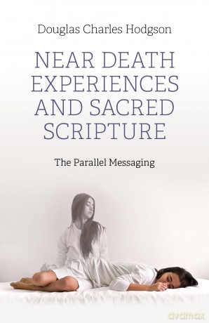 Near Death Experiences and Sacred Scripture; The Parallel Messaging [KSIĄŻKA]