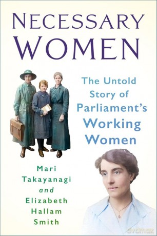 Necessary Women: The Untold Story of Parliament's Working Women [KSIĄŻKA]