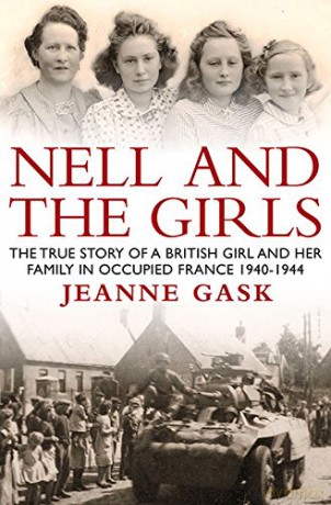 Nell and the Girls: The True Story of a British Girl and Her Family in Occupied France 1940-44 [KSIĄŻKA]