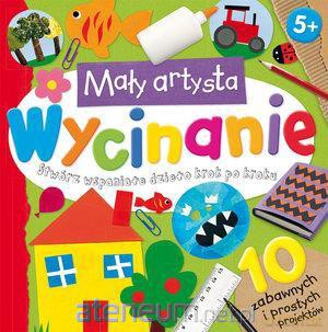 Mały artysta. Wycinanie [KSIĄŻKA]