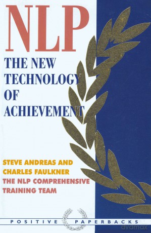 Neurolinguistic Programming The New Technology of Achievement by The NLP Comprehensive Training Team [KSIĄŻKA]
