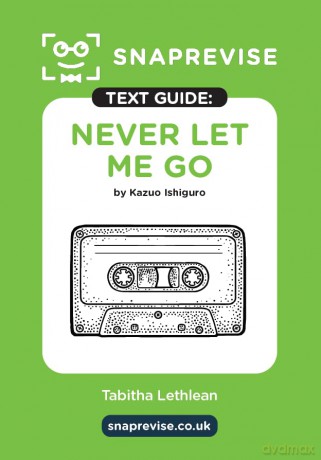 Never Let Me Go Text Guide: AQA GCSE English Literature Revision Book | Includes Analysis, Key Quotes, Character Insights, and Sample Essays for Top Grades [KSIĄŻKA]